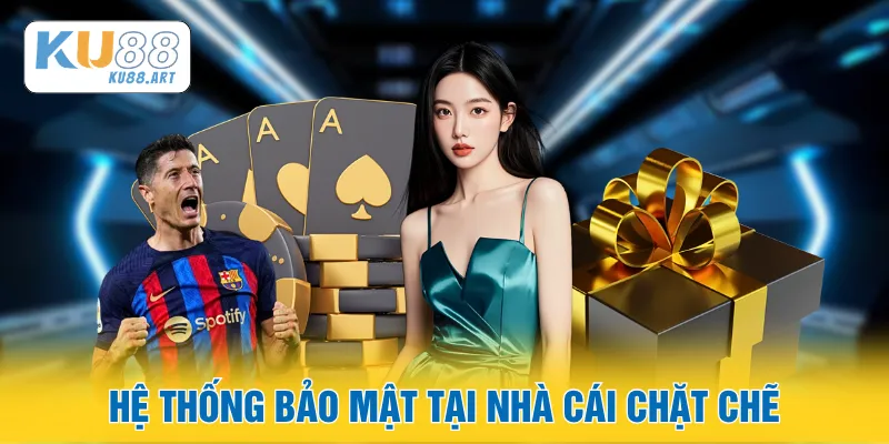 Hệ thống bảo mật tại nhà cái chặt chẽ