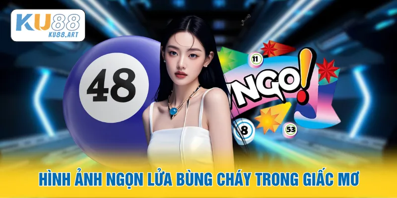 Hình ảnh ngọn lửa bùng cháy trong giấc mơ