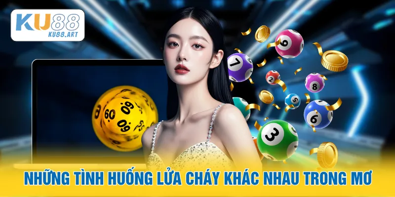 Những tình huống lửa cháy khác nhau trong mơ