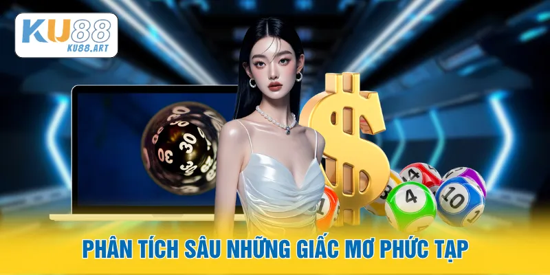 Phân tích sâu những giấc mơ phức tạp