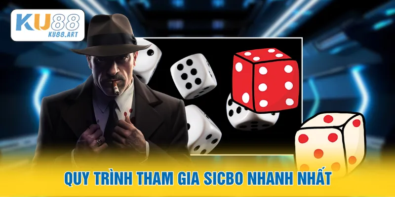 Quy trình tham gia Sicbo nhanh nhất