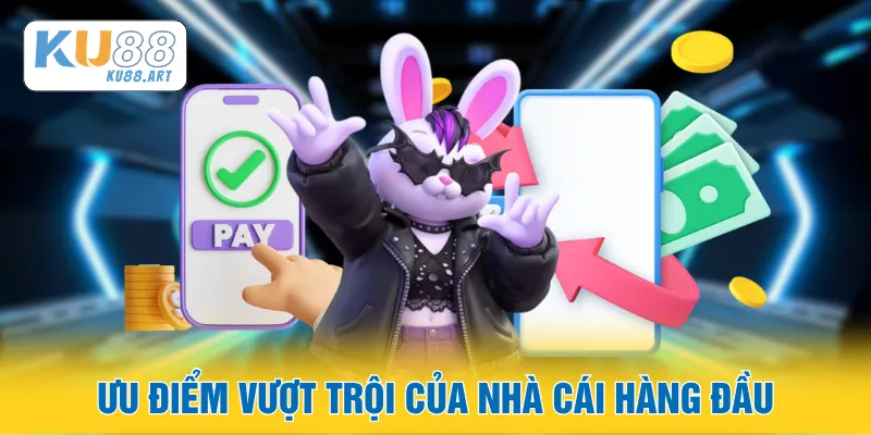 Ưu điểm vượt trội của nhà cái hàng đầu